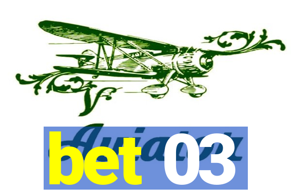 bet 03